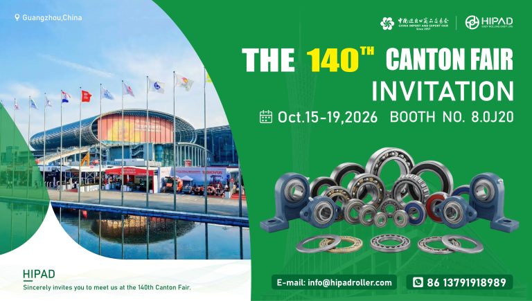 Visiting the 140th Canton Fair? Meet HIPAD Bearings at Booth 8.0J20!
